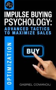 Impulse Buying Psychology: Advanced Tactics to Maximize Sales