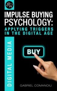Impulse Buying Psychology: Applying Triggers in the Digital Age